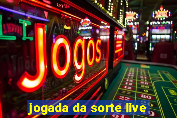 jogada da sorte live